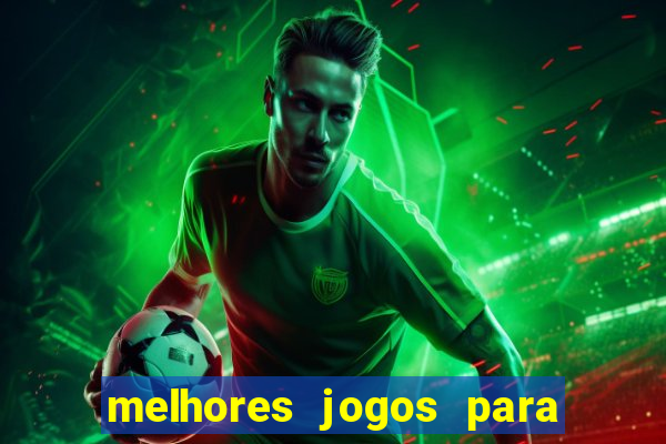 melhores jogos para android de todos os tempos